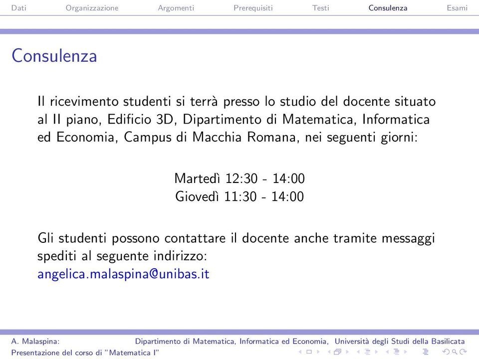 Romana, nei seguenti giorni: Martedì 12:30-14:00 Giovedì 11:30-14:00 Gli studenti possono