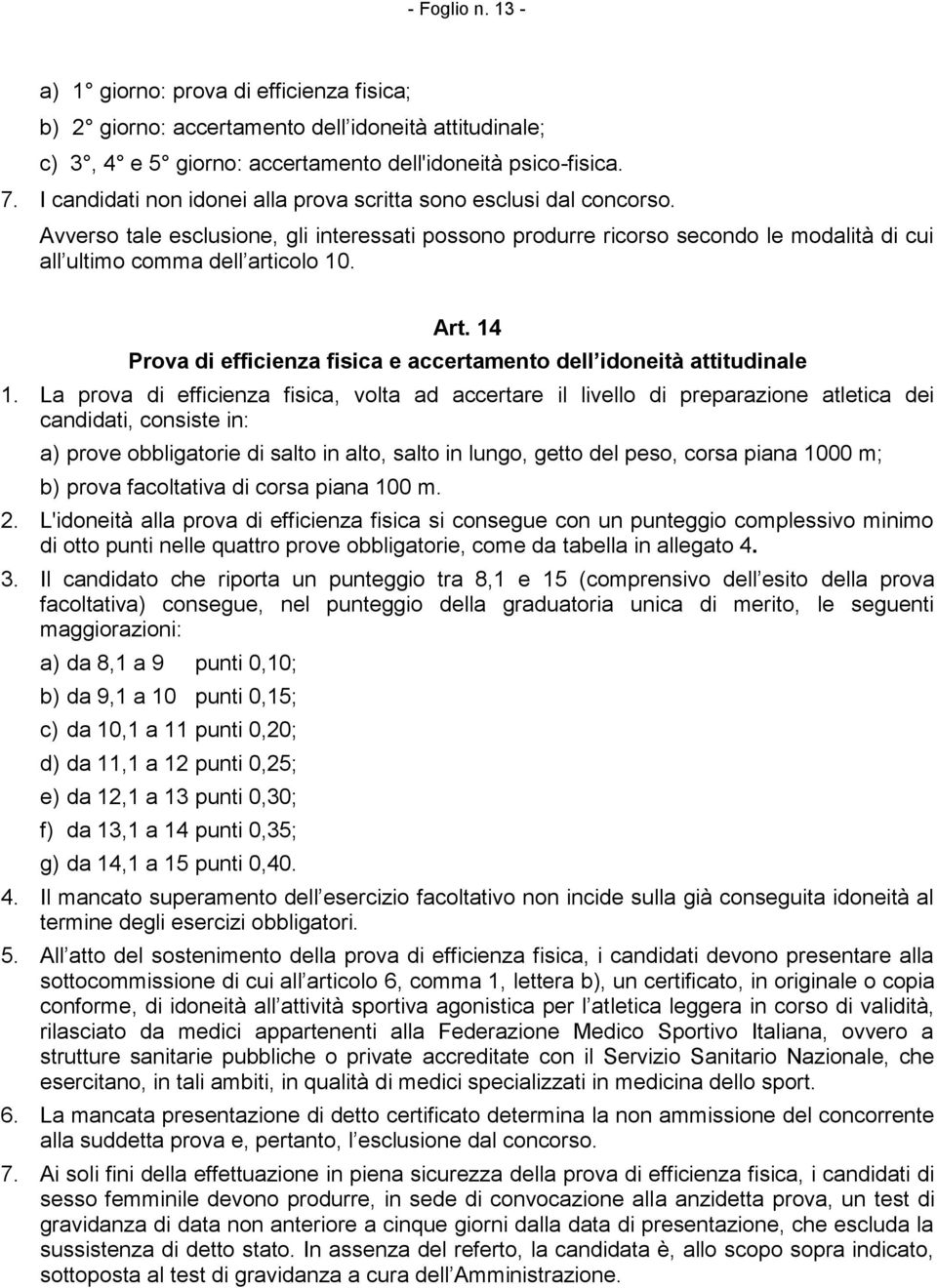 Art. 14 Prova di efficienza fisica e accertamento dell idoneità attitudinale 1.