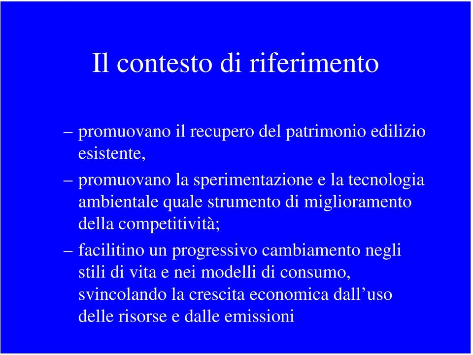 miglioramento della competitività; facilitino un progressivo cambiamento negli stili di