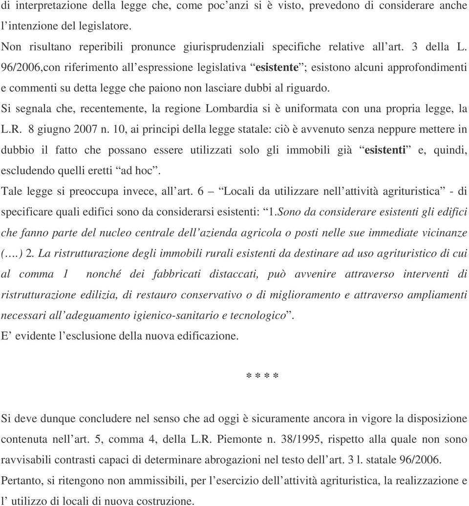 96/2006,con riferimento all espressione legislativa esistente ; esistono alcuni approfondimenti e commenti su detta legge che paiono non lasciare dubbi al riguardo.