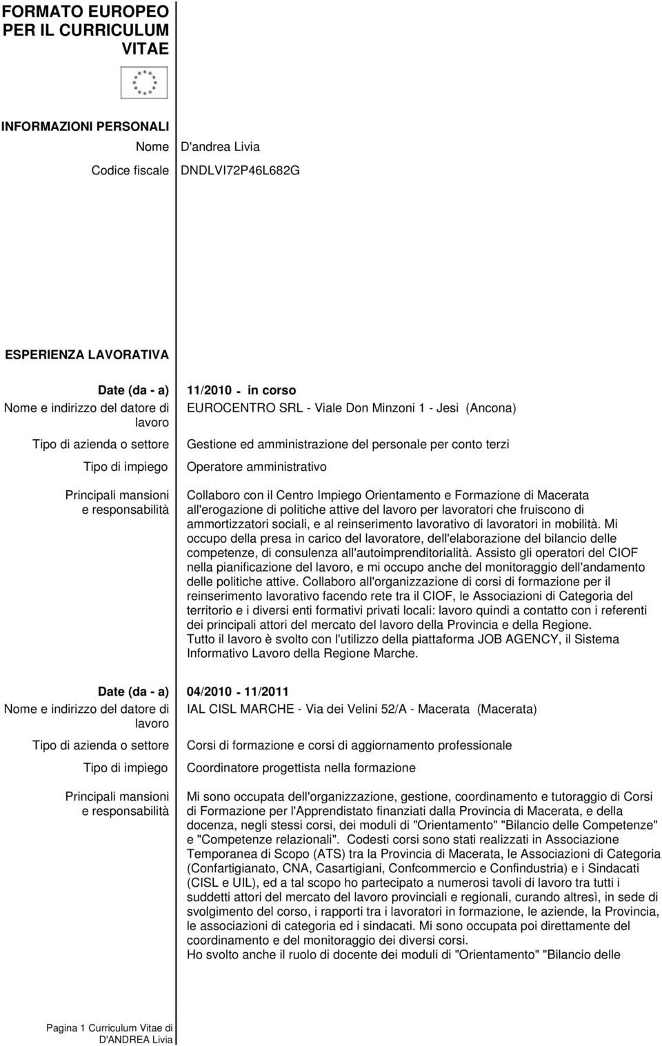 del per lavoratori che fruiscono di ammortizzatori sociali, e al reinserimento lavorativo di lavoratori in mobilità.