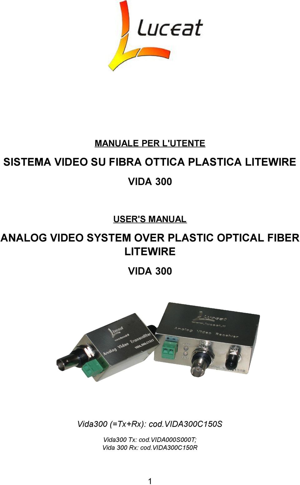 PLASTIC OPTICAL FIBER LITEWIRE VIDA 300 Vida300 (=Tx+Rx): cod.