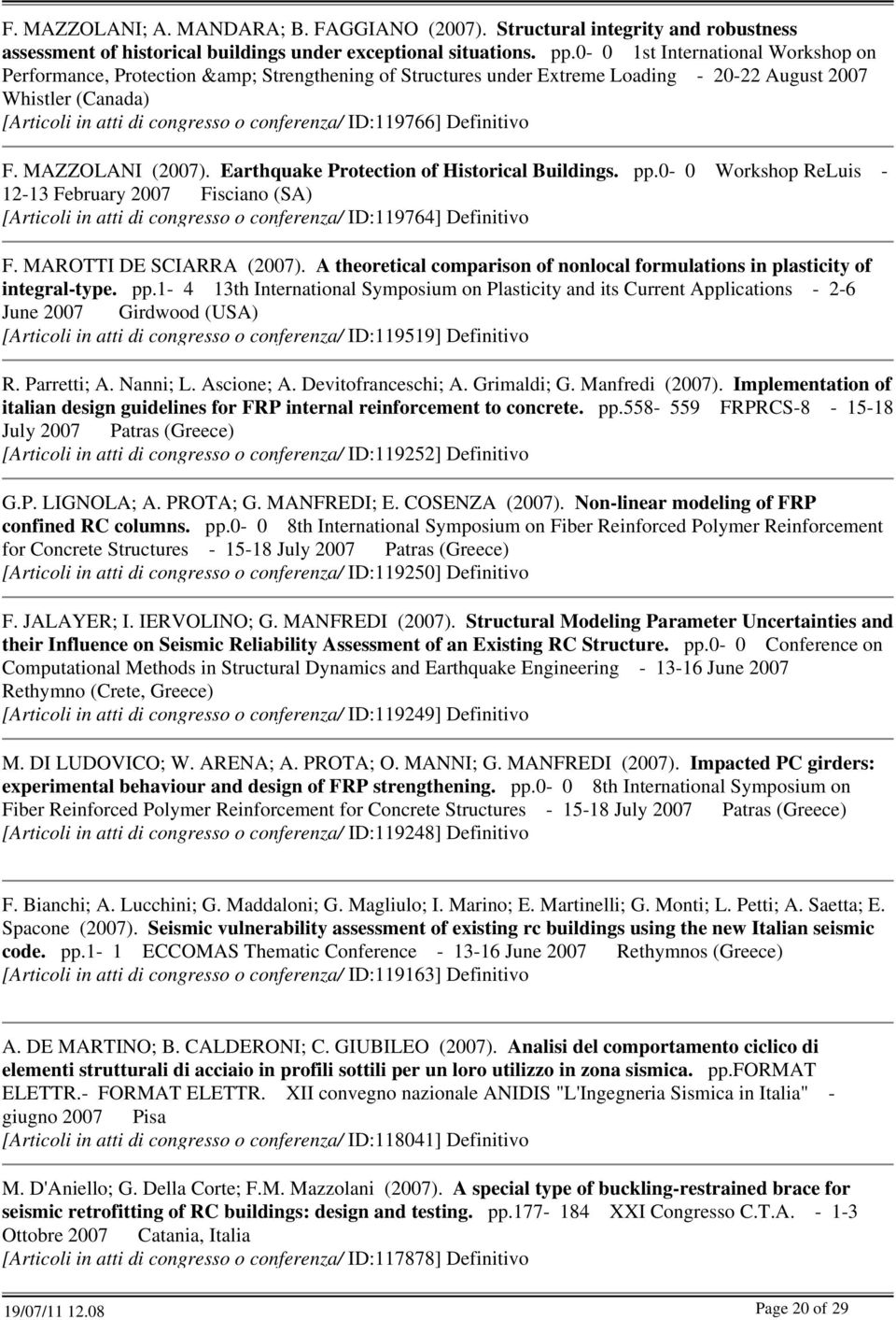 ID:119766] Definitivo F. MAZZOLANI (2007). Earthquake Protection of Historical Buildings. pp.