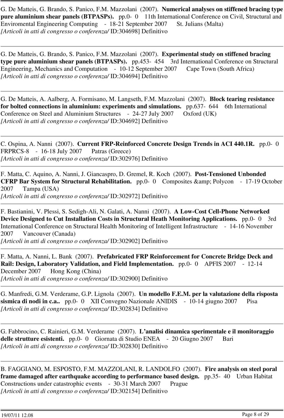 Julians (Malta) [Articoli in atti di congresso o conferenza/ ID:304698] Definitivo G. De Matteis, G. Brando, S. Panico, F.M. Mazzolani (2007).