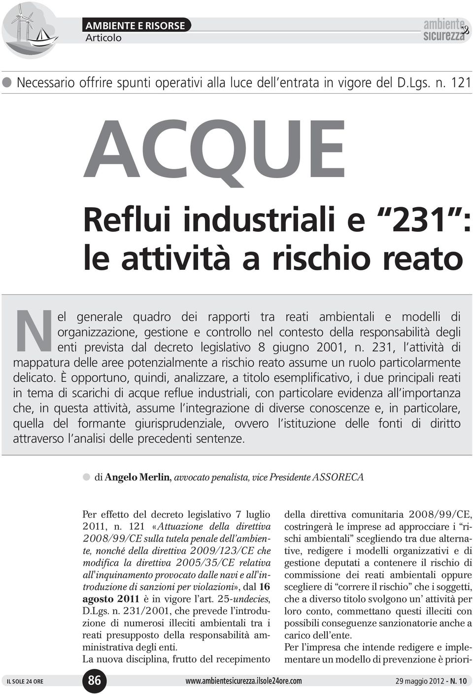 responsabilità degli enti prevista dal decreto legislativo 8 giugno 2001, n. 231, l attività di mappatura delle aree potenzialmente a rischio reato assume un ruolo particolarmente delicato.