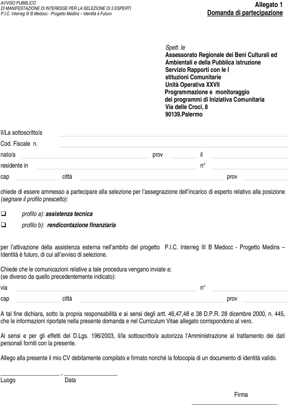 programmi di Iniziativa Comunitaria Via delle Croci, 8 90139.Palermo Il/La sottoscritto/a Cod. Fiscale n.