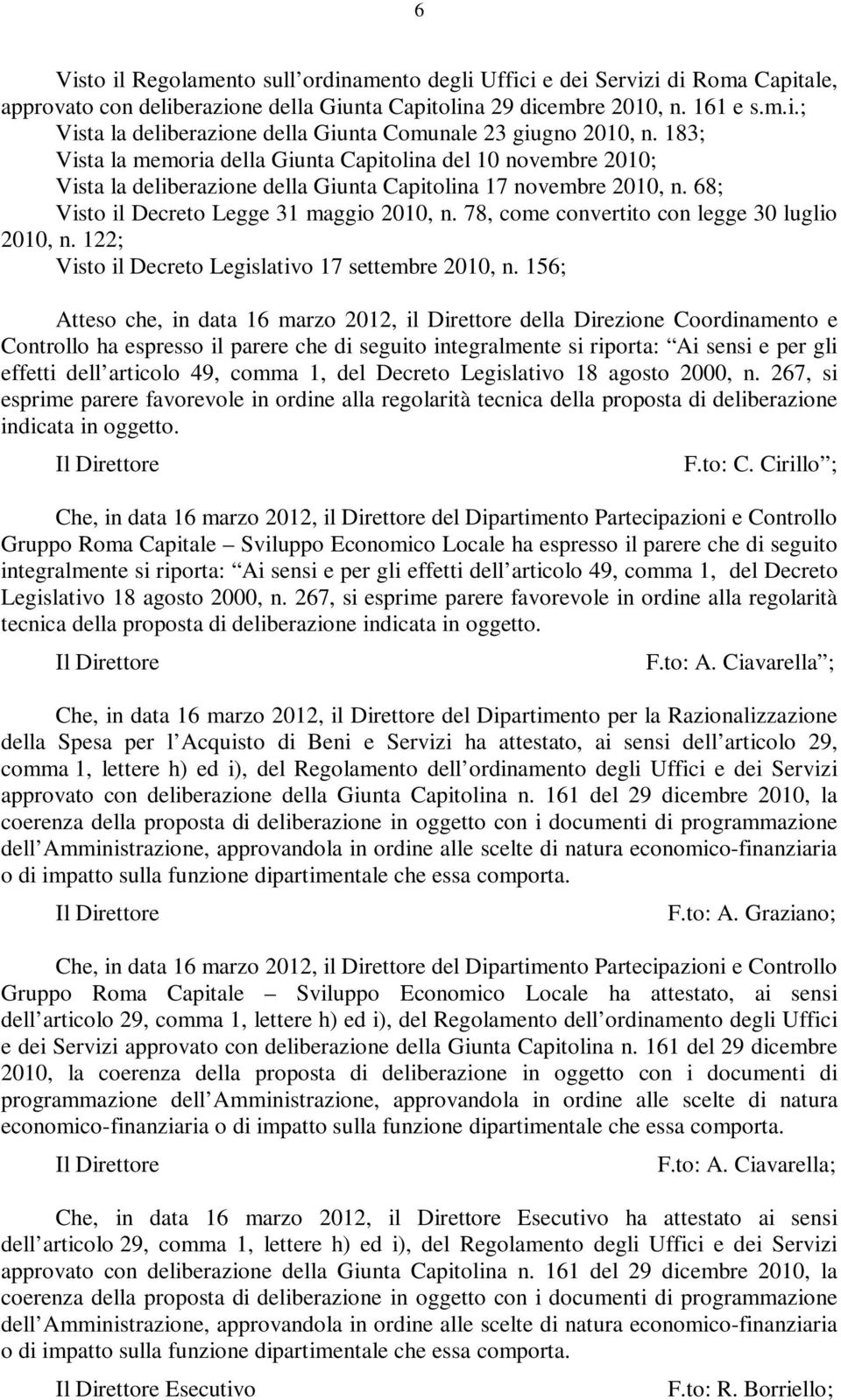 78, come convertito con legge 30 luglio 2010, n. 122; Visto il Decreto Legislativo 17 settembre 2010, n.