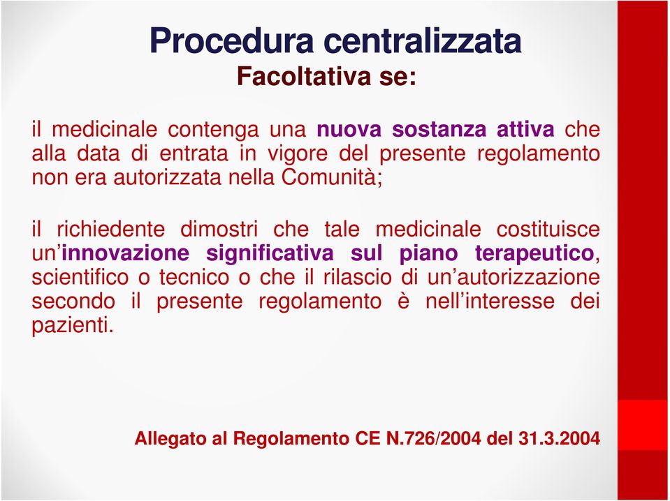 costituisce un innovazione significativa sul piano terapeutico, scientifico o tecnico o che il rilascio di un