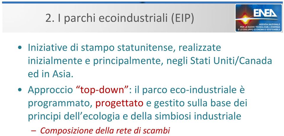 Approccio top-down : il parco eco-industriale è programmato, progettato e gestito