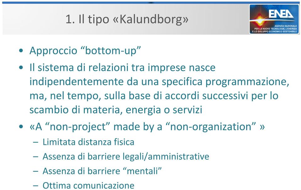 successivi per lo scambio di materia, energia o servizi «A non-project made by a