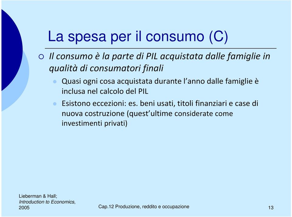 famiglie è inclusa nel calcolo del PIL Esistono eccezioni: es.