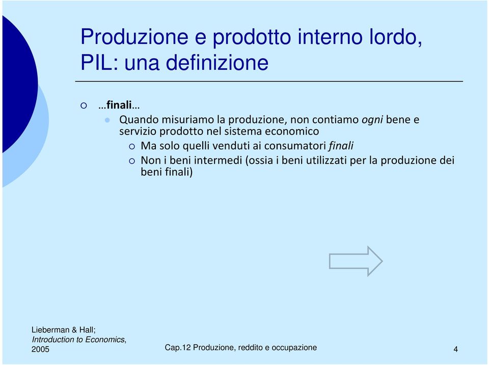 sistema economico Ma solo quelli venduti ai consumatori finali Non i