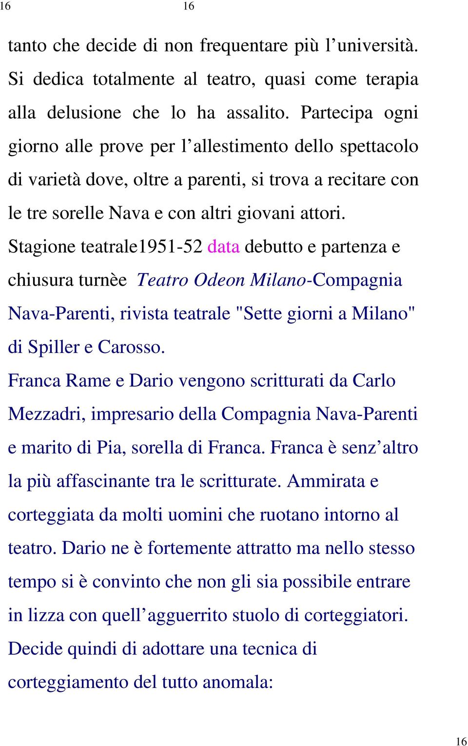 Stagione teatrale1951-52 data debutto e partenza e chiusura turnèe Teatro Odeon Milano-Compagnia Nava-Parenti, rivista teatrale "Sette giorni a Milano" di Spiller e Carosso.