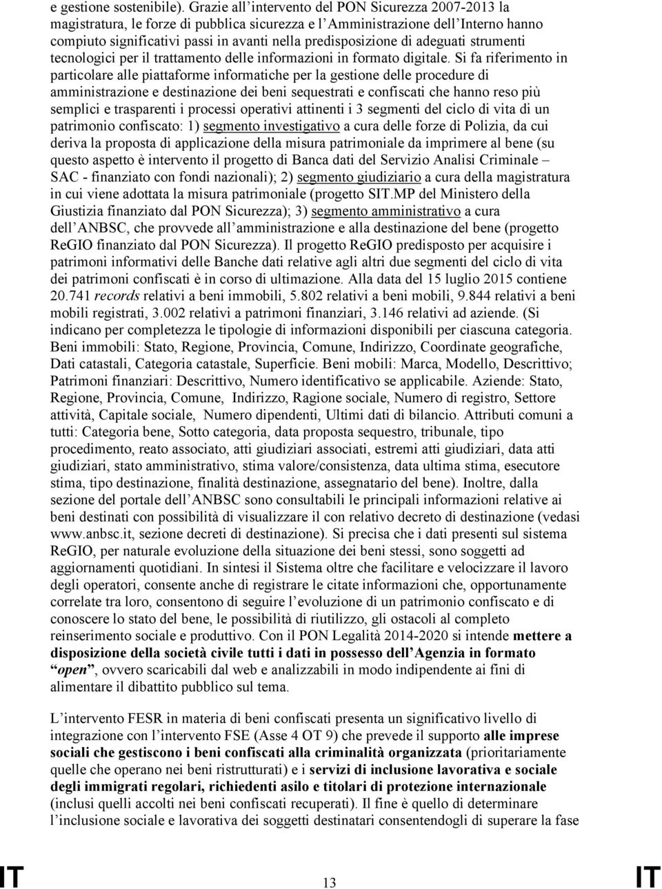 di adeguati strumenti tecnologici per il trattamento delle informazioni in formato digitale.