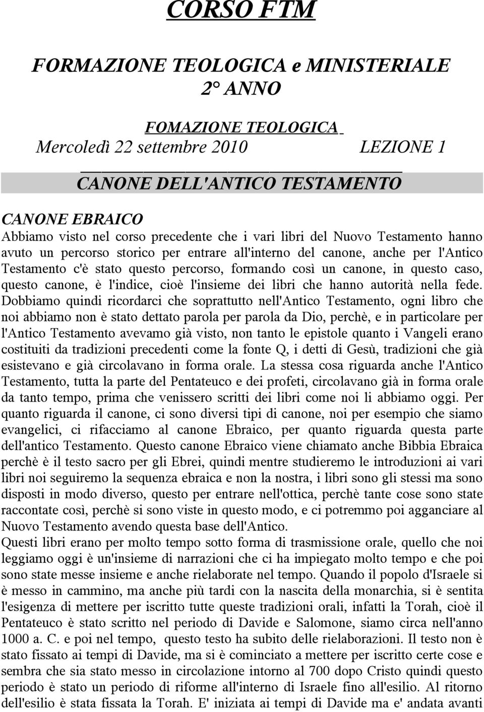 questo canone, è l'indice, cioè l'insieme dei libri che hanno autorità nella fede.