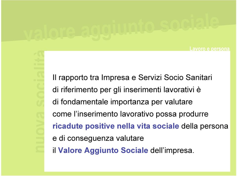 valutare come l inserimento lavorativo possa produrre ricadute positive nella