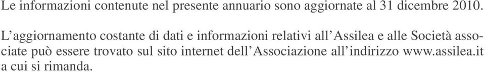 L aggiornamento costante di dati e informazioni relativi all Assilea