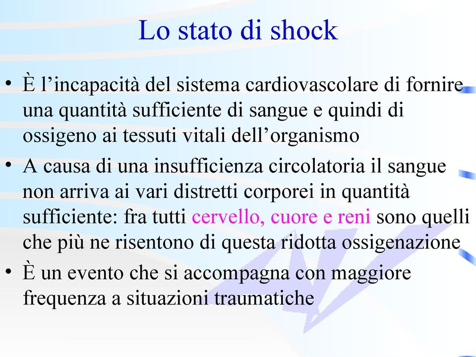 arriva ai vari distretti corporei in quantità sufficiente: fra tutti cervello, cuore e reni sono quelli che più