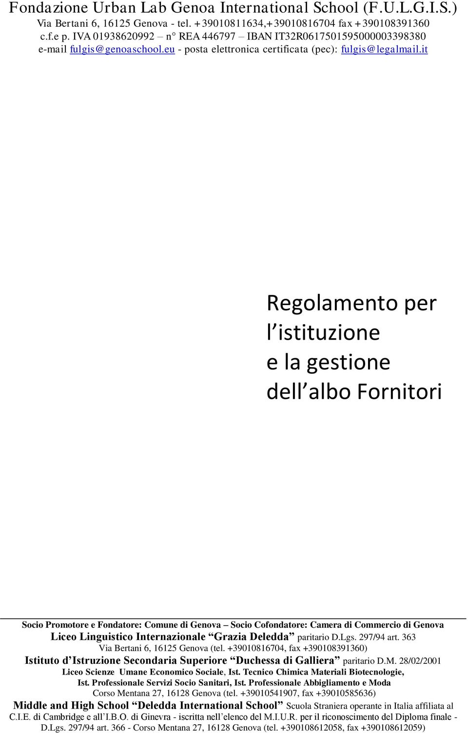 it Regolamento per l istituzione e la gestione dell albo Fornitori Socio Promotore e Fondatore: Comune di Genova Socio Cofondatore: Camera di Commercio di Genova Liceo Linguistico Internazionale