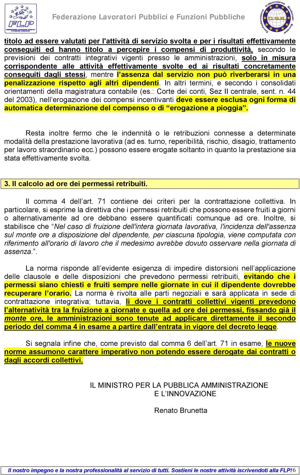 non può riverberarsi in una penalizzazione rispetto agli altri dipendenti. In altri termini, e secondo i consolidati orientamenti della magistratura contabile (es.