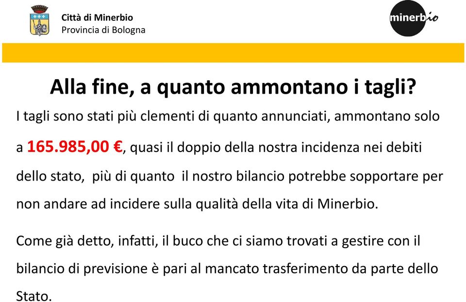 985,00, quasi il doppio della nostra incidenza nei debiti dello stato, più di quanto il nostro bilancio potrebbe