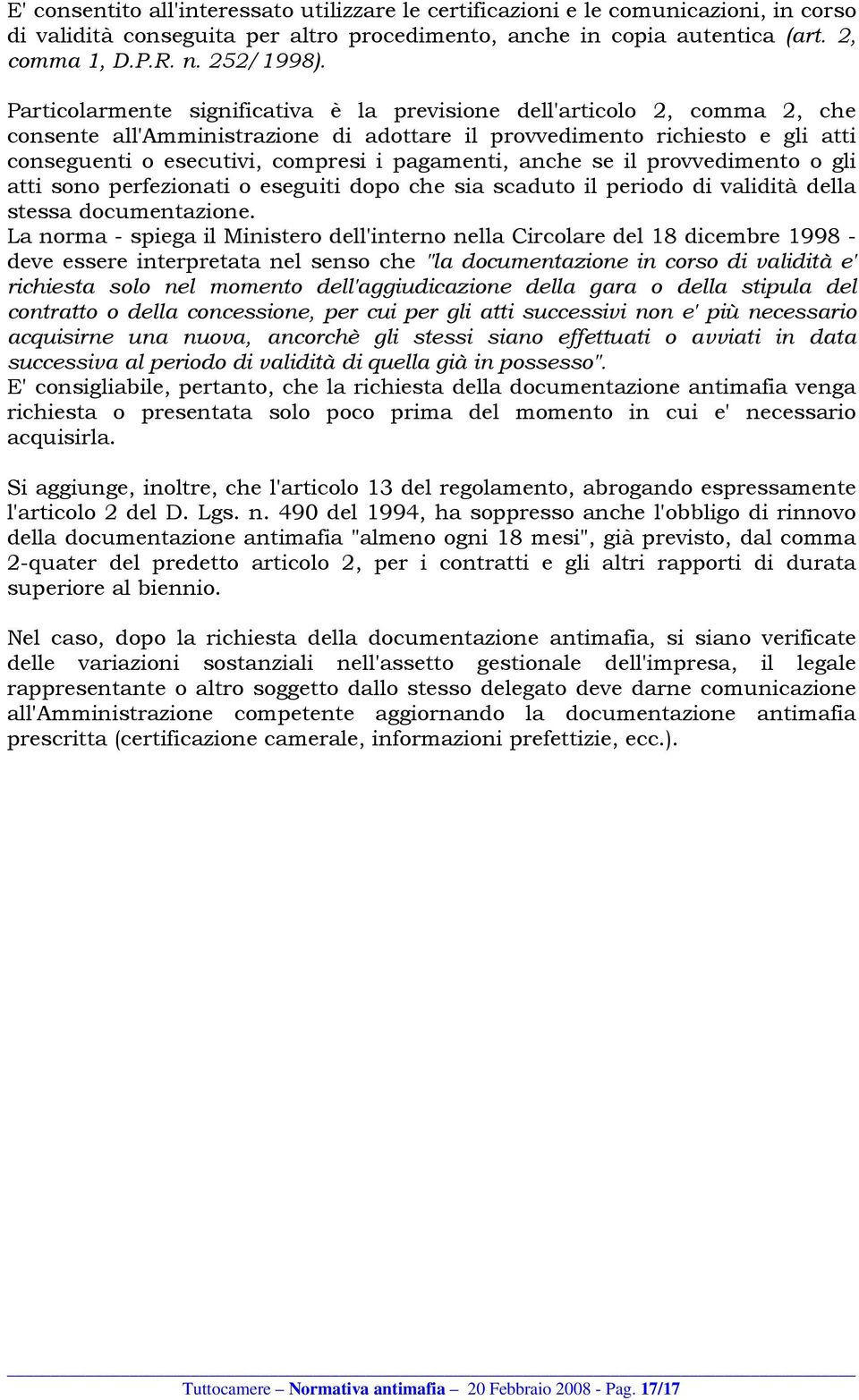 pagamenti, anche se il provvedimento o gli atti sono perfezionati o eseguiti dopo che sia scaduto il periodo di validità della stessa documentazione.