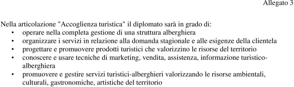 valorizzino le risorse del territorio conoscere e usare tecniche di marketing, vendita, assistenza, informazione turisticoalberghiera