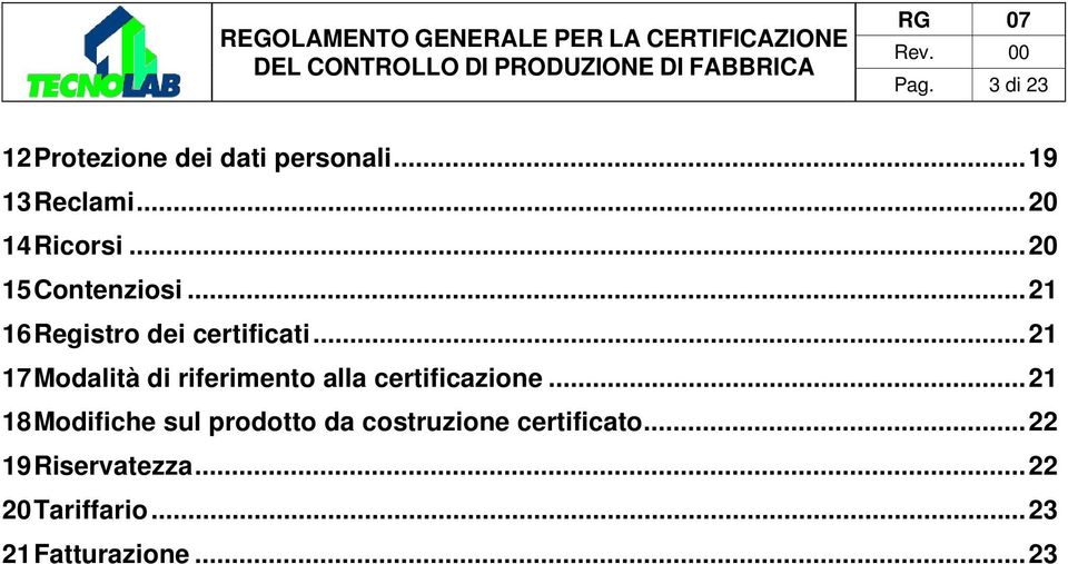 .. 21 17 Modalità di riferimento alla certificazione.