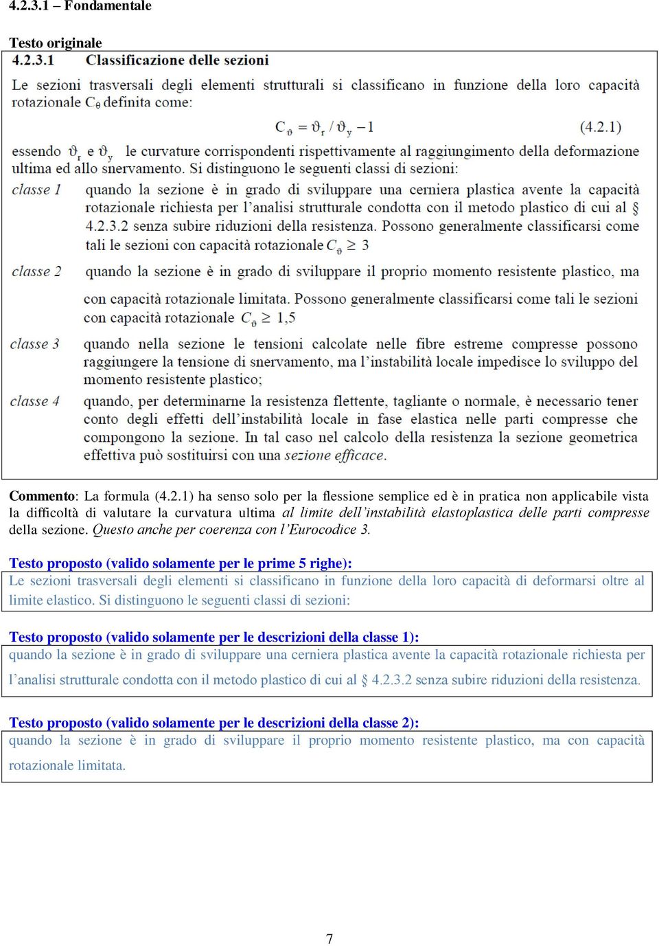 Testo proposto (valido solamente per le prime 5 righe): Le sezioni trasversali degli elementi si classificano in funzione della loro capacità di deformarsi oltre al limite elastico.