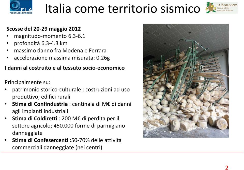 26g I danni al costruito e al tessuto socio economico Principalmente su: patrimonio storico culturale ; costruzioni ad uso produttivo; edifici