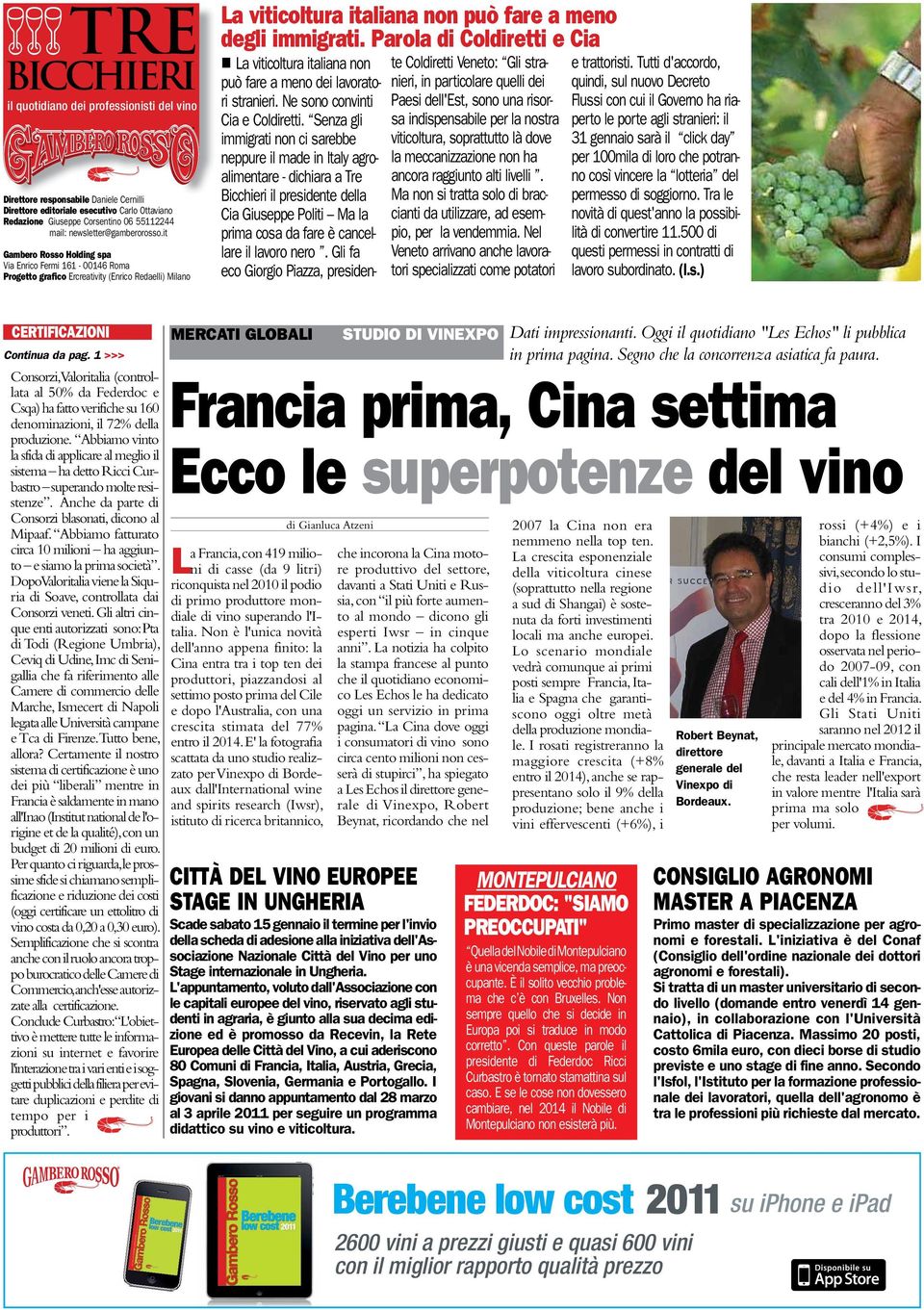 Parola di Coldiretti e Cia La viticoltura italiana non può fare a meno dei lavoratori stranieri. Ne sono convinti Cia e Coldiretti.