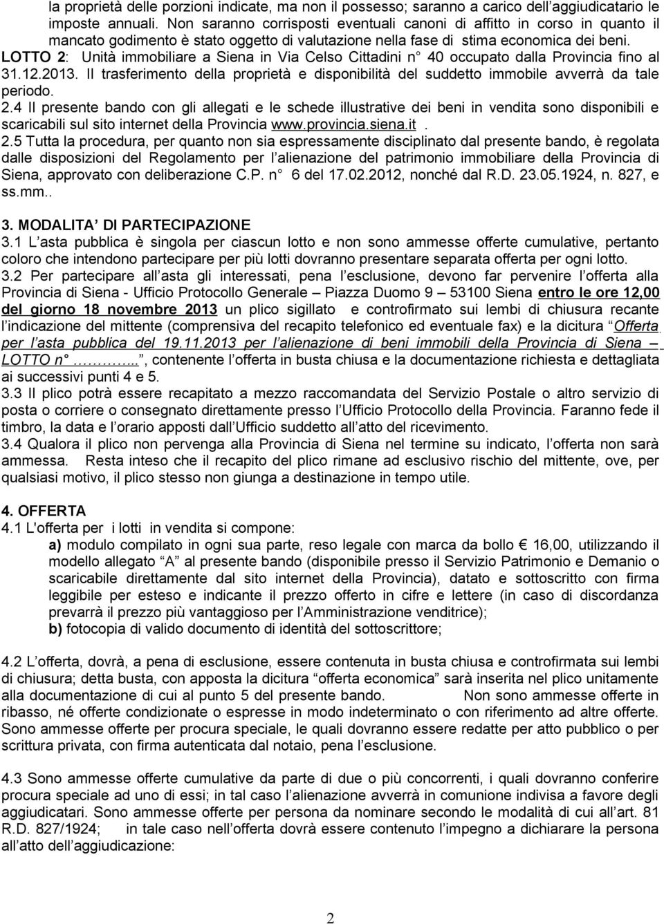 LOTTO 2: Unità immobiliare a Siena in Via Celso Cittadini n 40 occupato dalla Provincia fino al 31.12.2013.