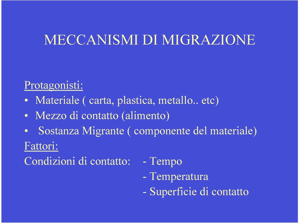 . etc) Mezzo di contatto (alimento) Sostanza Migrante (