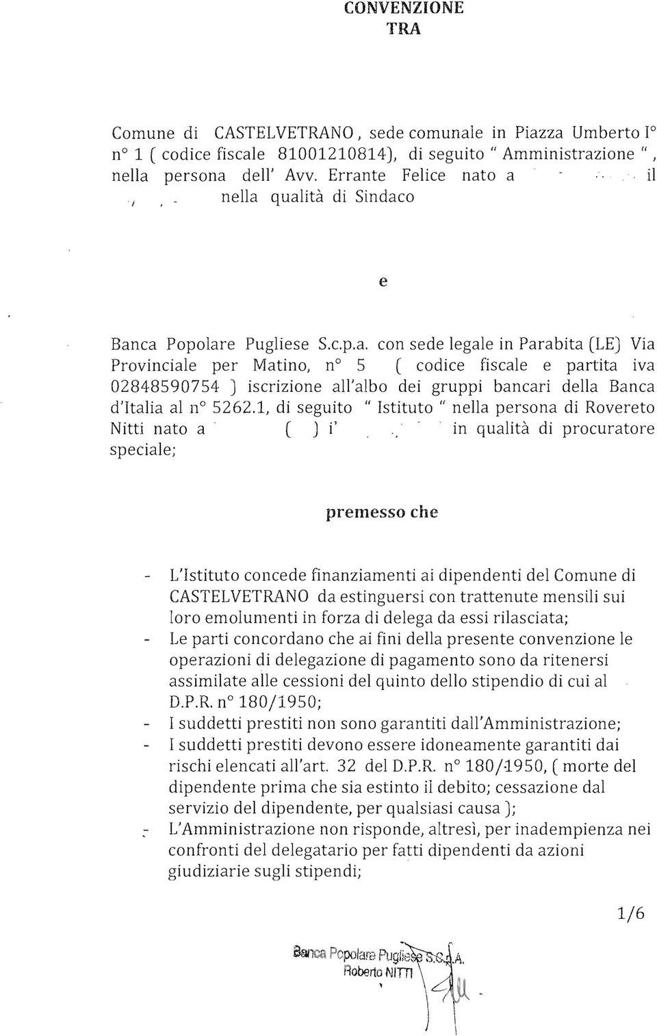 1, di seguito /I Istituto /I nella persona di Rovereto Nitti nato a ( J i' in qualità di procuratore speciale; premesso che L'Istituto concede finanziamenti ai dipendenti del Comune di CASTELVETRANO