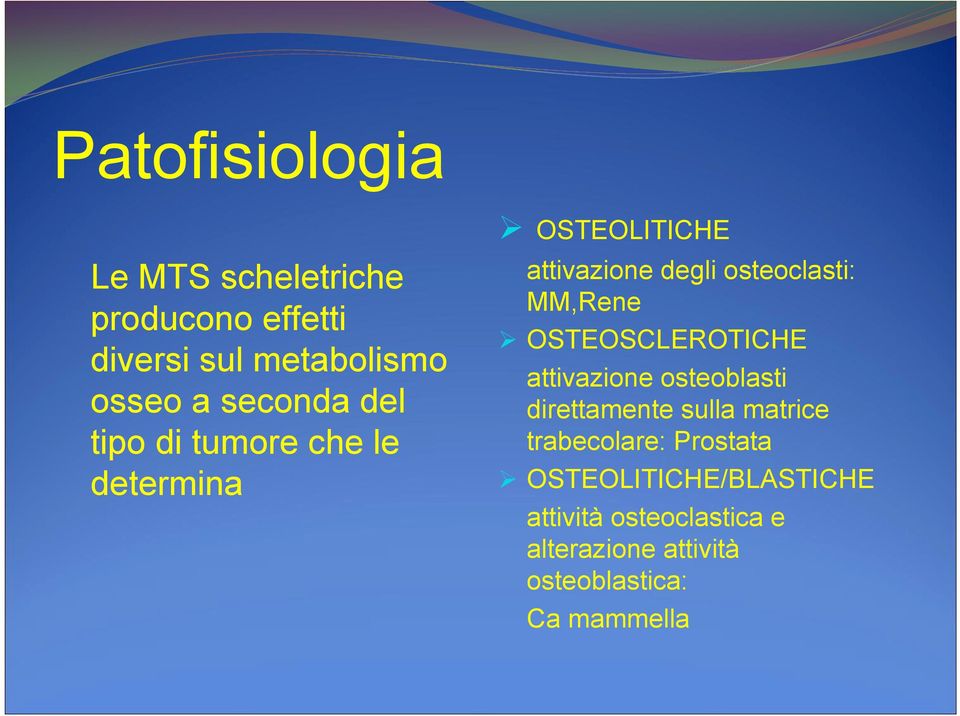 MM,Rene OSTEOSCLEROTICHE attivazione osteoblasti direttamente sulla matrice trabecolare: