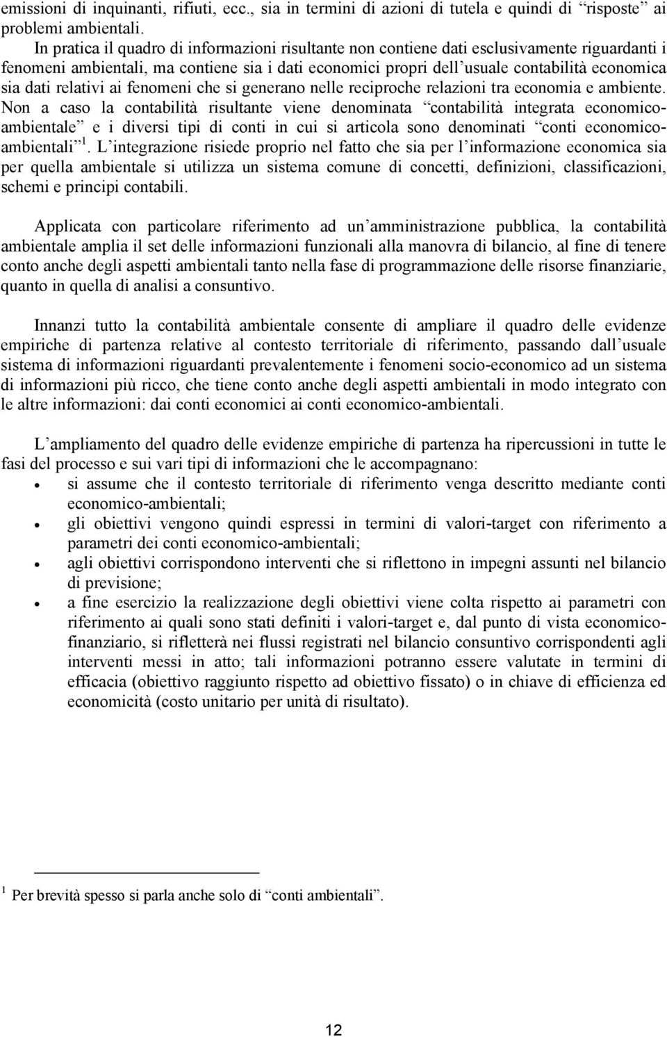 relativi ai fenomeni che si generano nelle reciproche relazioni tra economia e ambiente.