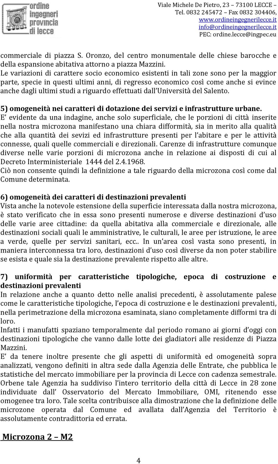 riguardo effettuati dall Università del Salento. 5) omogeneità nei caratteri di dotazione dei servizi e infrastrutture urbane.