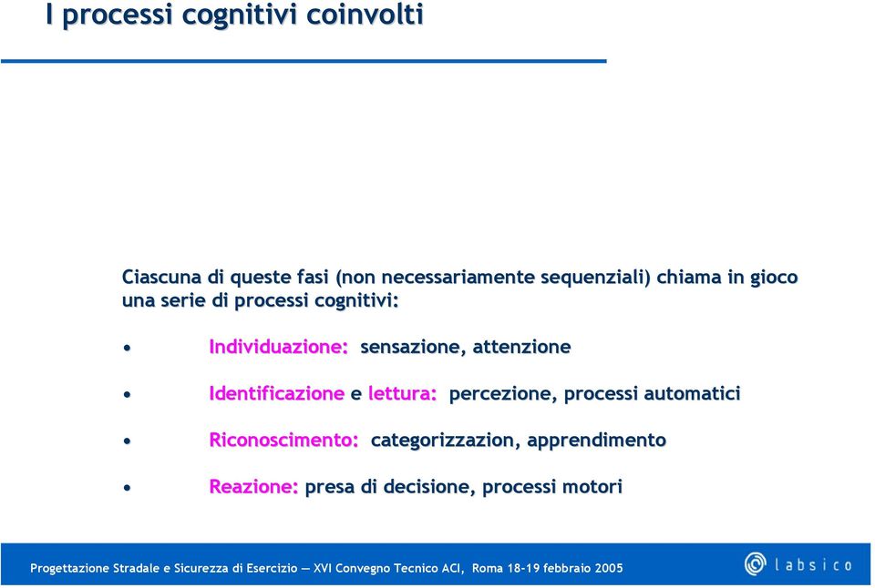 sensazione, attenzione Identificazione e lettura: percezione, processi automatici