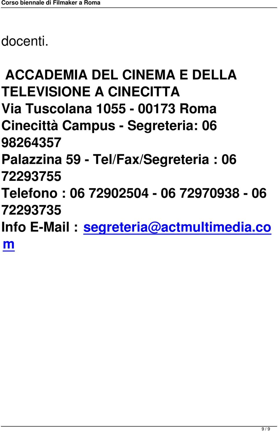 1055-00173 Roma Cinecittà Campus - Segreteria: 06 98264357 Palazzina