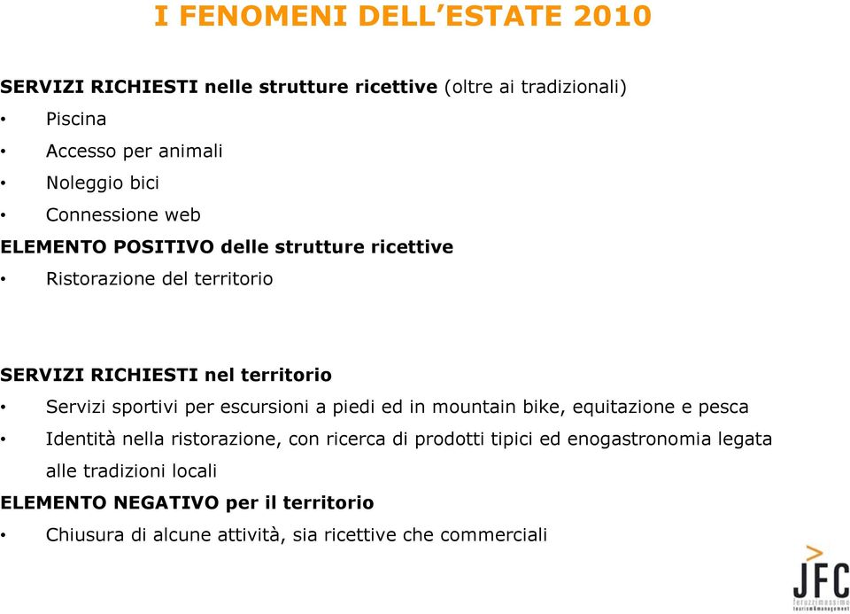 sportivi per escursioni a piedi ed in mountain bike, equitazione e pesca Identità nella ristorazione, con ricerca di prodotti tipici ed