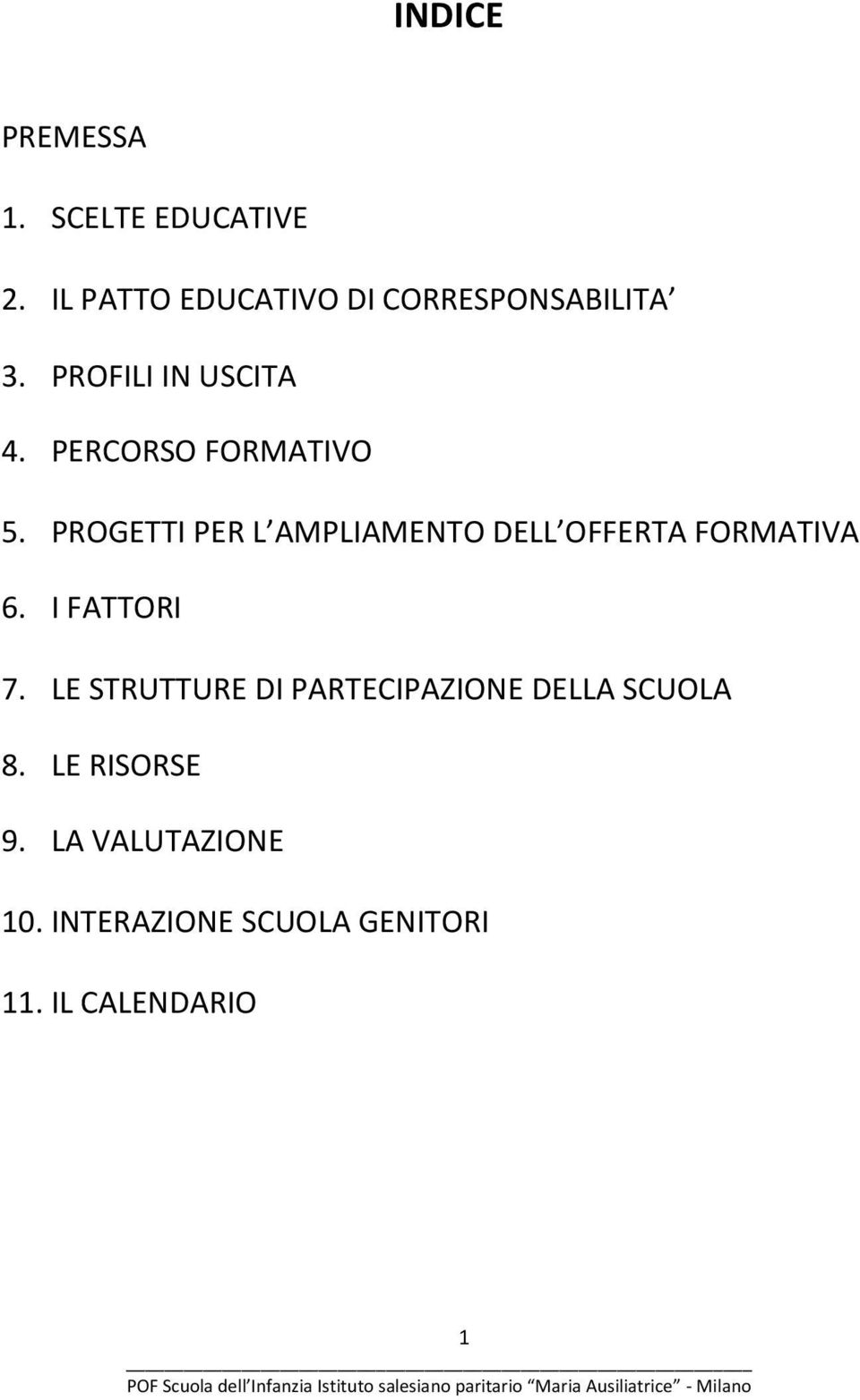 PERCORSO FORMATIVO 5. PROGETTI PER L AMPLIAMENTO DELL OFFERTA FORMATIVA 6.