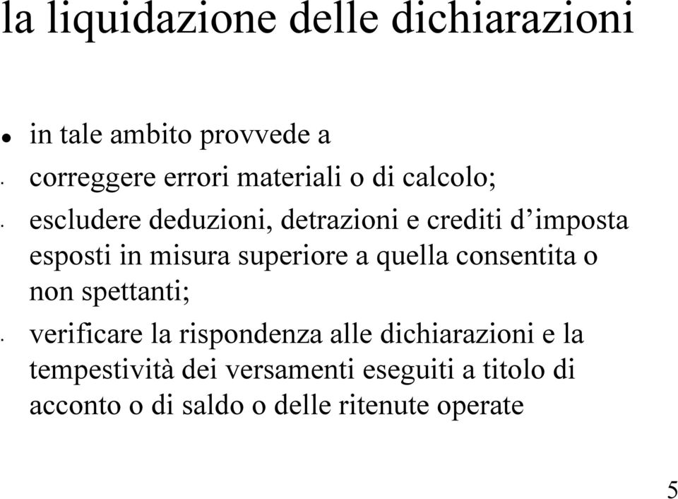 a quella consentita o non spettanti; verificare la rispondenza alle dichiarazioni e la