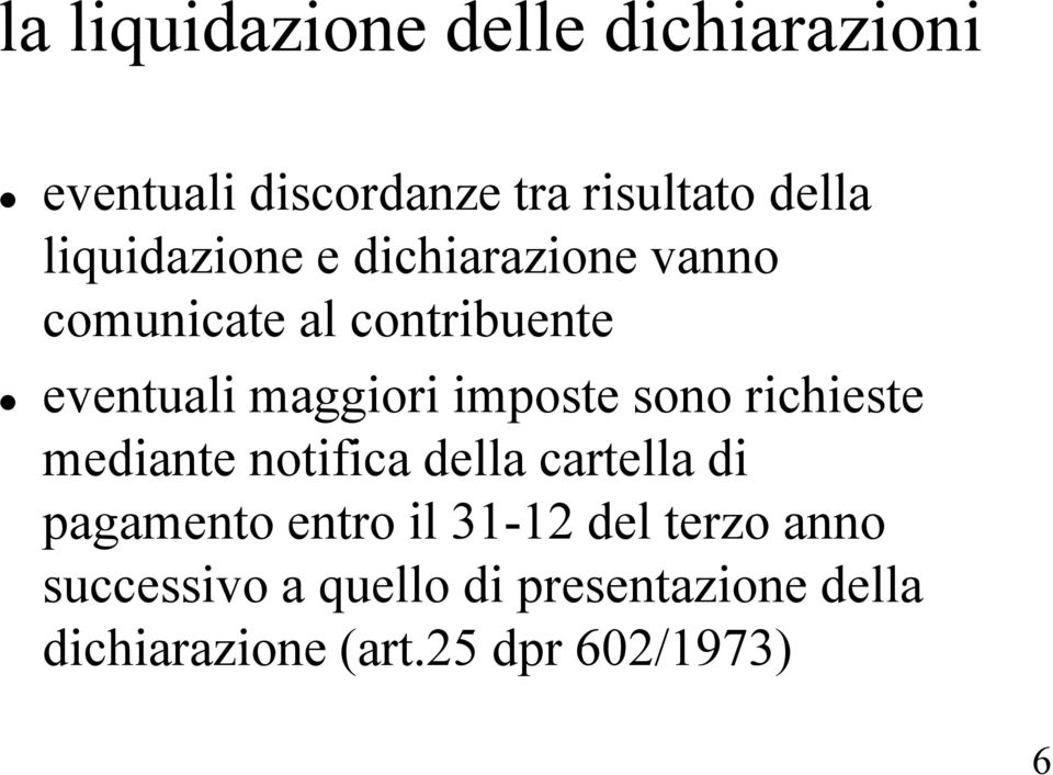 imposte sono richieste mediante notifica della cartella di pagamento entro il 31-12