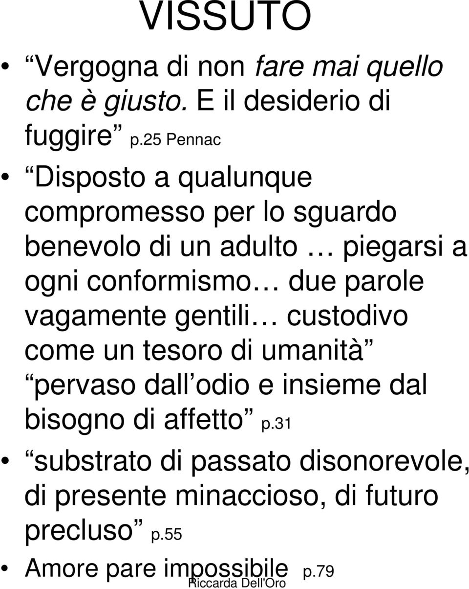 conformismo due parole vagamente gentili custodivo come un tesoro di umanità pervaso dall odio e insieme