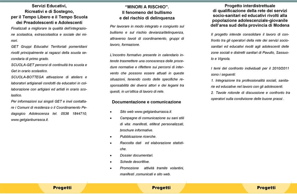 SCUOLA-GET percorsi di continuità tra scuola e Get in orario scolastico.