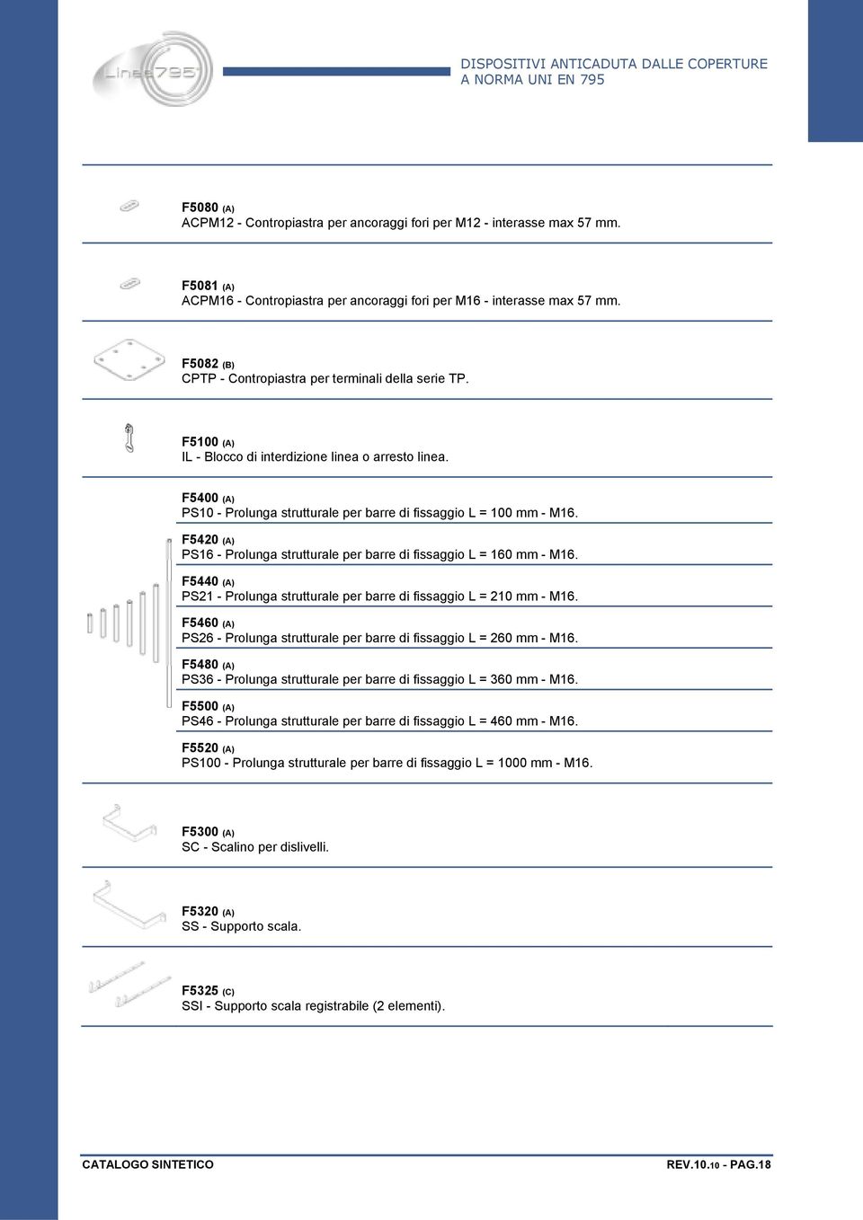 F5420 (A) PS16 - Prolunga strutturale per barre di fissaggio L = 160 mm - M16. F5440 (A) PS21 - Prolunga strutturale per barre di fissaggio L = 210 mm - M16.