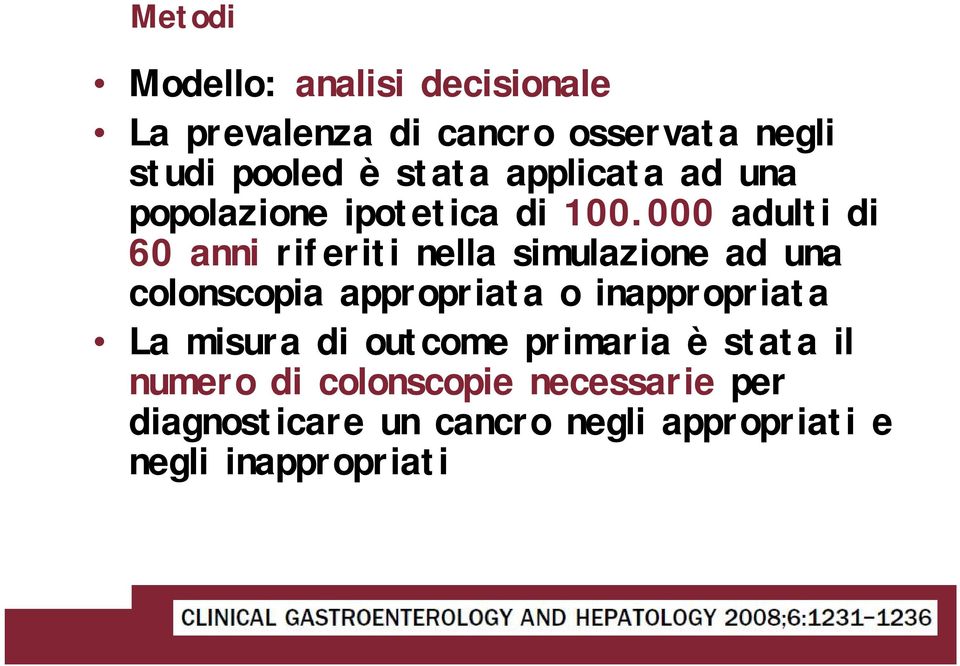 000 adulti di 60 anni riferiti nella simulazione ad una colonscopia appropriata o