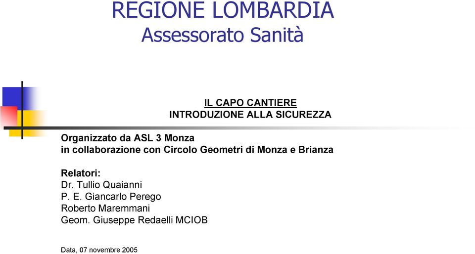 Geometri di Monza e Brianza Relatori: Dr. Tullio Quaianni P. E.