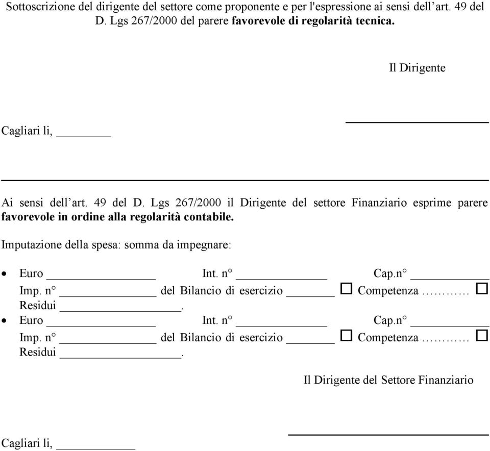 Lgs 267/2000 il Dirigente del settore Finanziario esprime parere favorevole in ordine alla regolarità contabile.