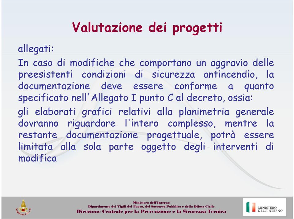 decreto, ossia: gli elaborati grafici relativi alla planimetria generale dovranno riguardare l'intero complesso,